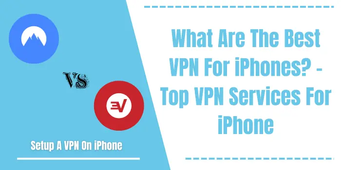 What Are The Best VPN For iPhones?