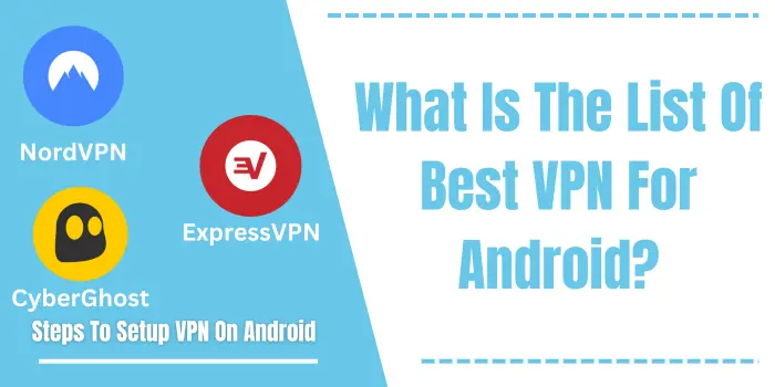 What Is The list Of Best VPN For Android?