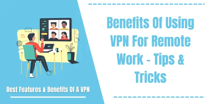 Benefits Of Using VPN For Remote Work