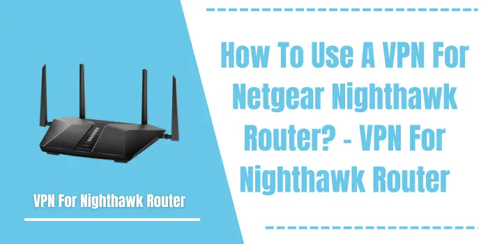 VPN For Nighthawk Router
