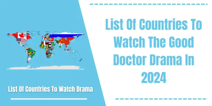 List Of Countries To Watch The Good Doctor Drama In 2024