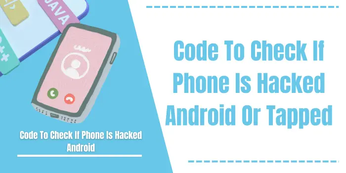 Code To Check If Phone Is Hacked Android